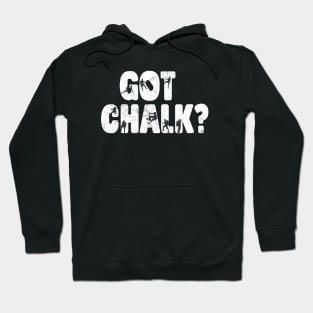 Climbing Bouldering Climbing Gear Got Chalk Hoodie